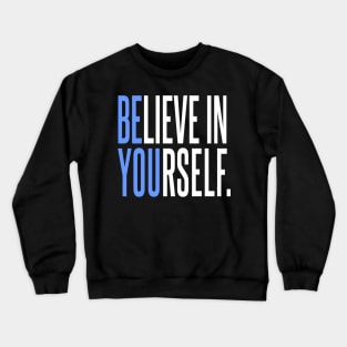 Believe In Yourself - Be You Crewneck Sweatshirt